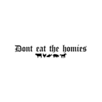 Dont Eat The Homies